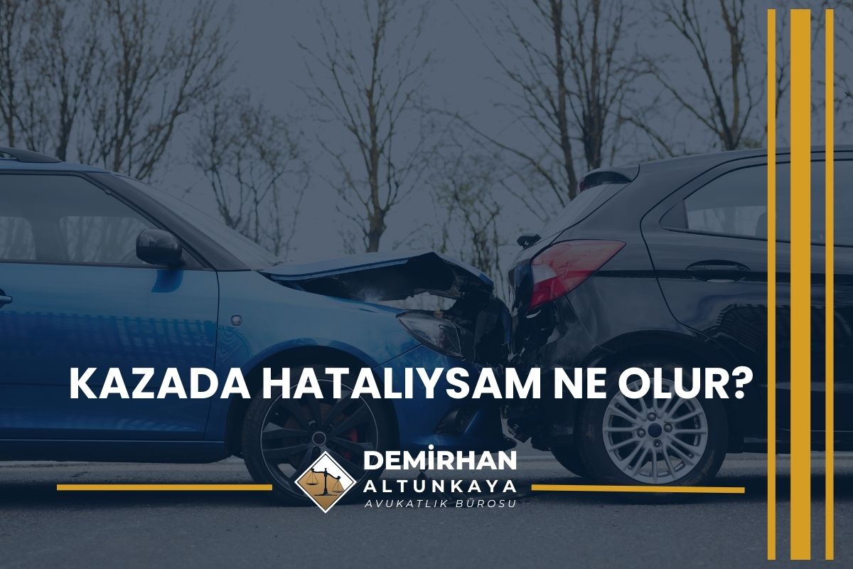 Kazada Hatalıysam Ne Olur?