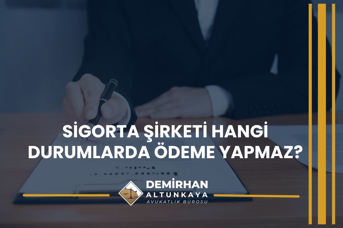 Sigorta Şirketi Hangi Durumlarda Ödeme Yapmaz?