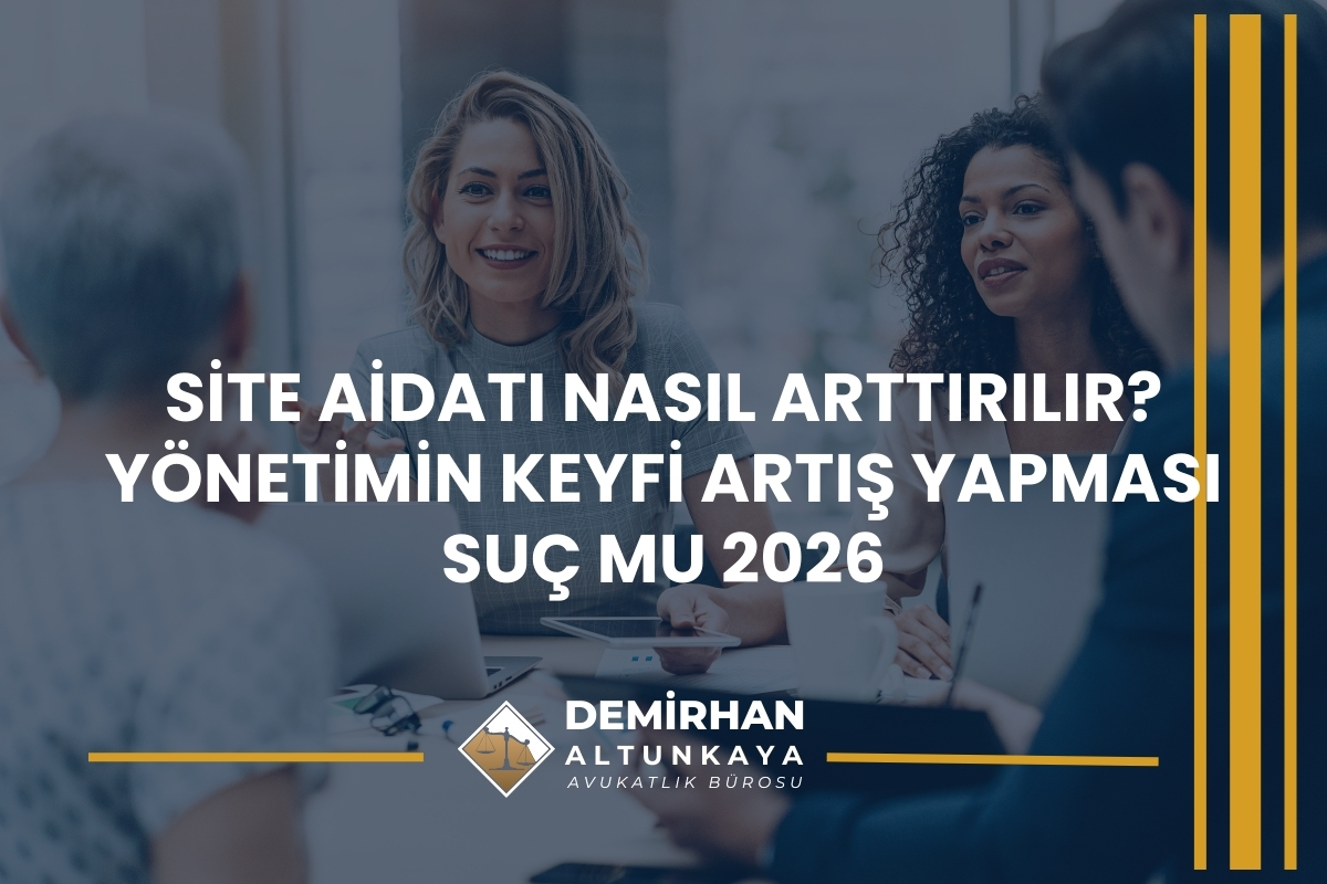 Site Aidatı Nasıl Arttırılır? Yönetimin Keyfi Artış Yapması Suç mu 2026