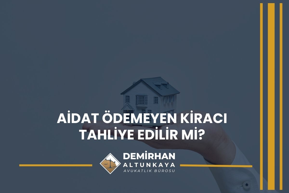 Aidat Ödemeyen Kiracı Tahliye Edilir Mi?