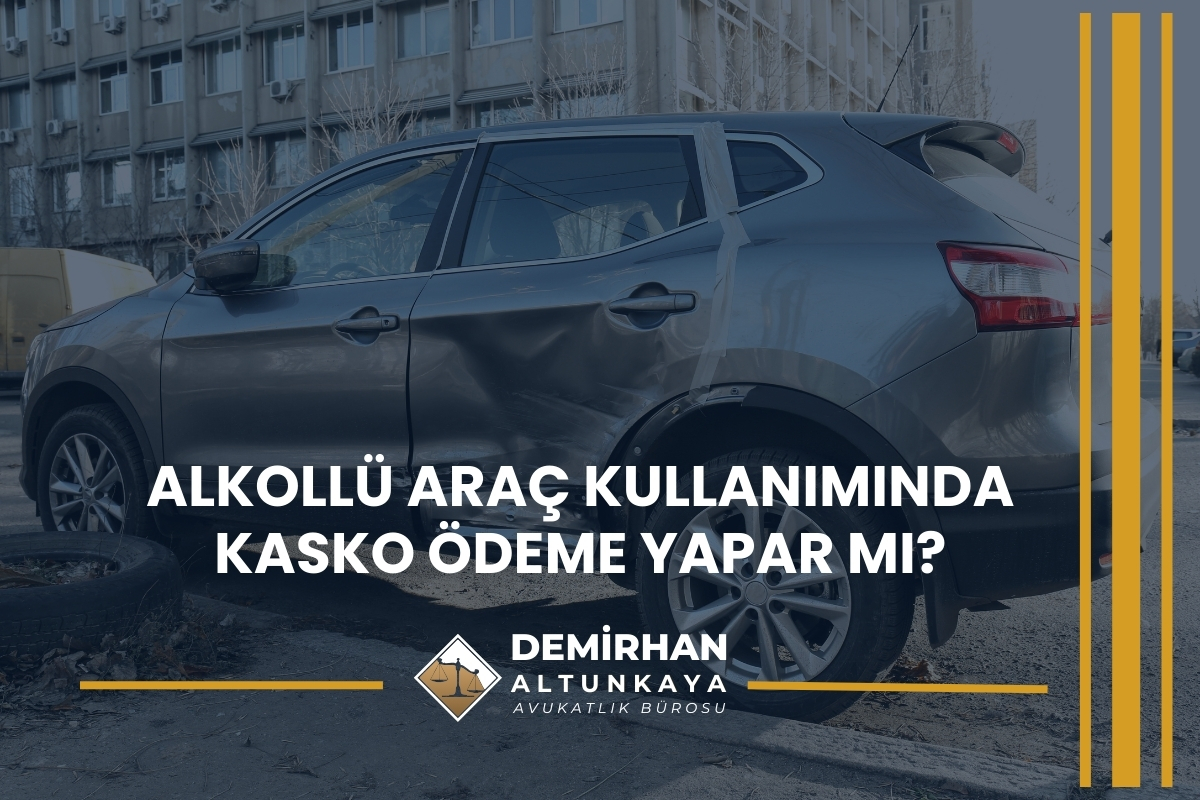 Alkollü Araç Kullanımında Kasko Ödeme Yapar mı?