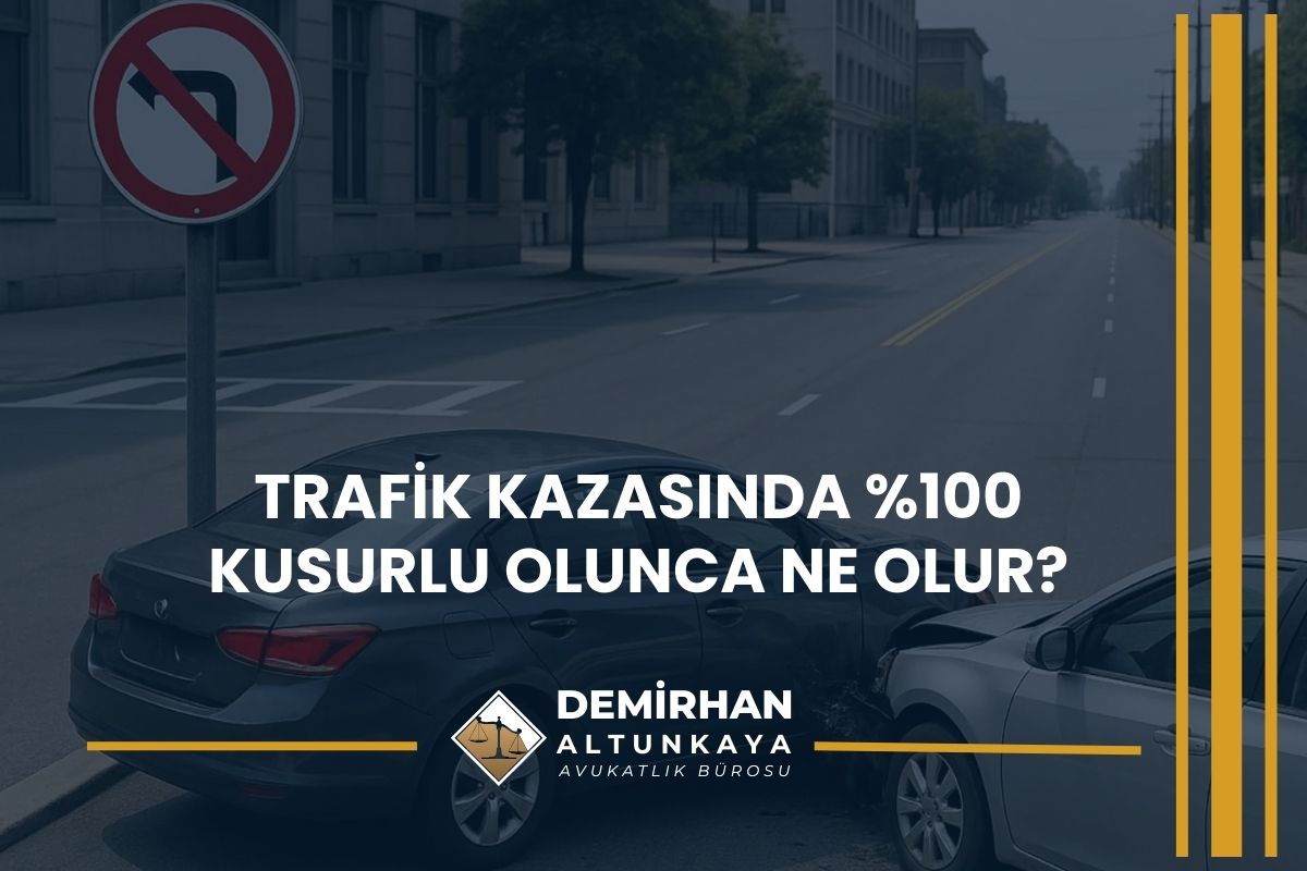 Trafik Kazasında %100 Kusurlu Olunca Ne Olur?