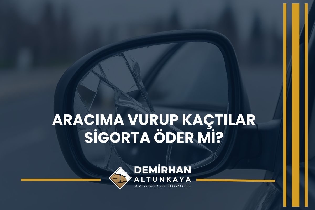Aracıma Vurup Kaçtılar Sigorta Öder mi?