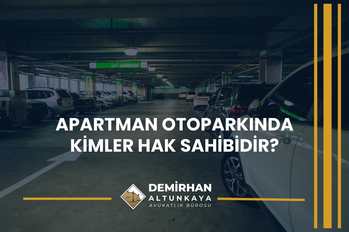 Apartman Otoparkında Kimler Hak Sahibidir?