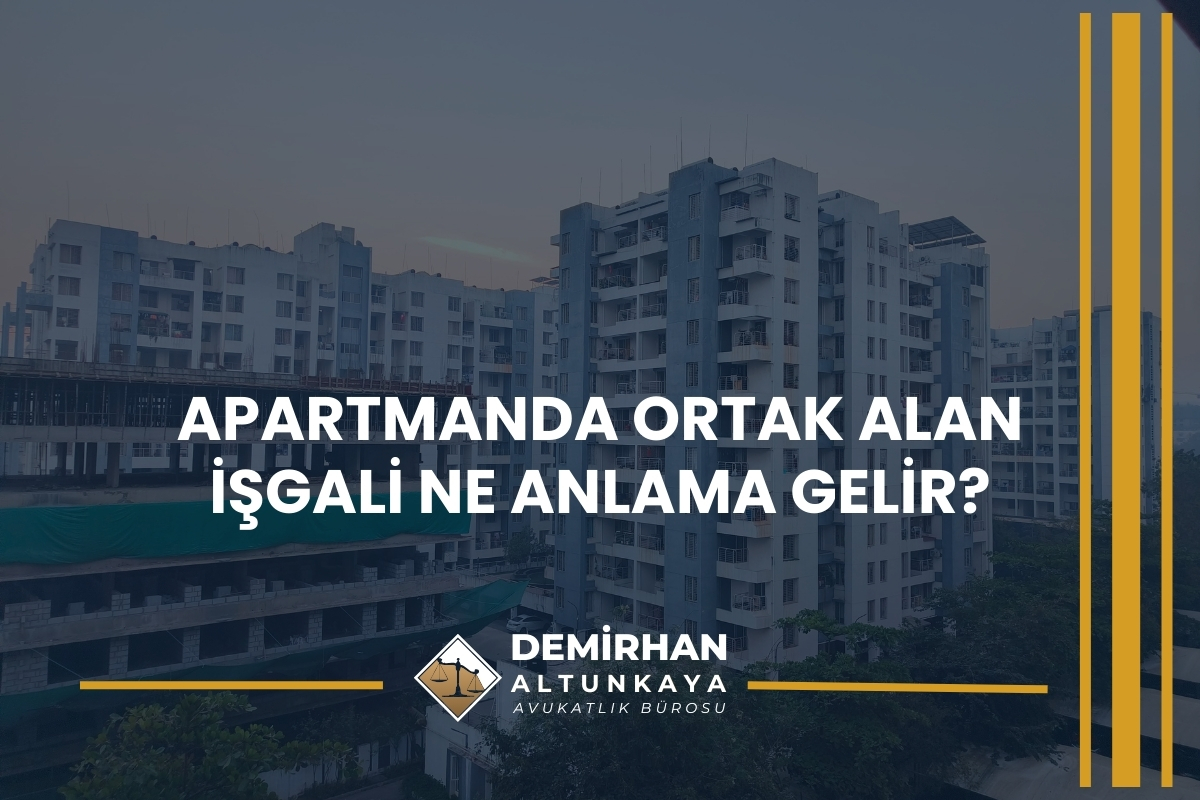 Apartmanda Ortak Alan İşgali Ne Anlama Gelir?