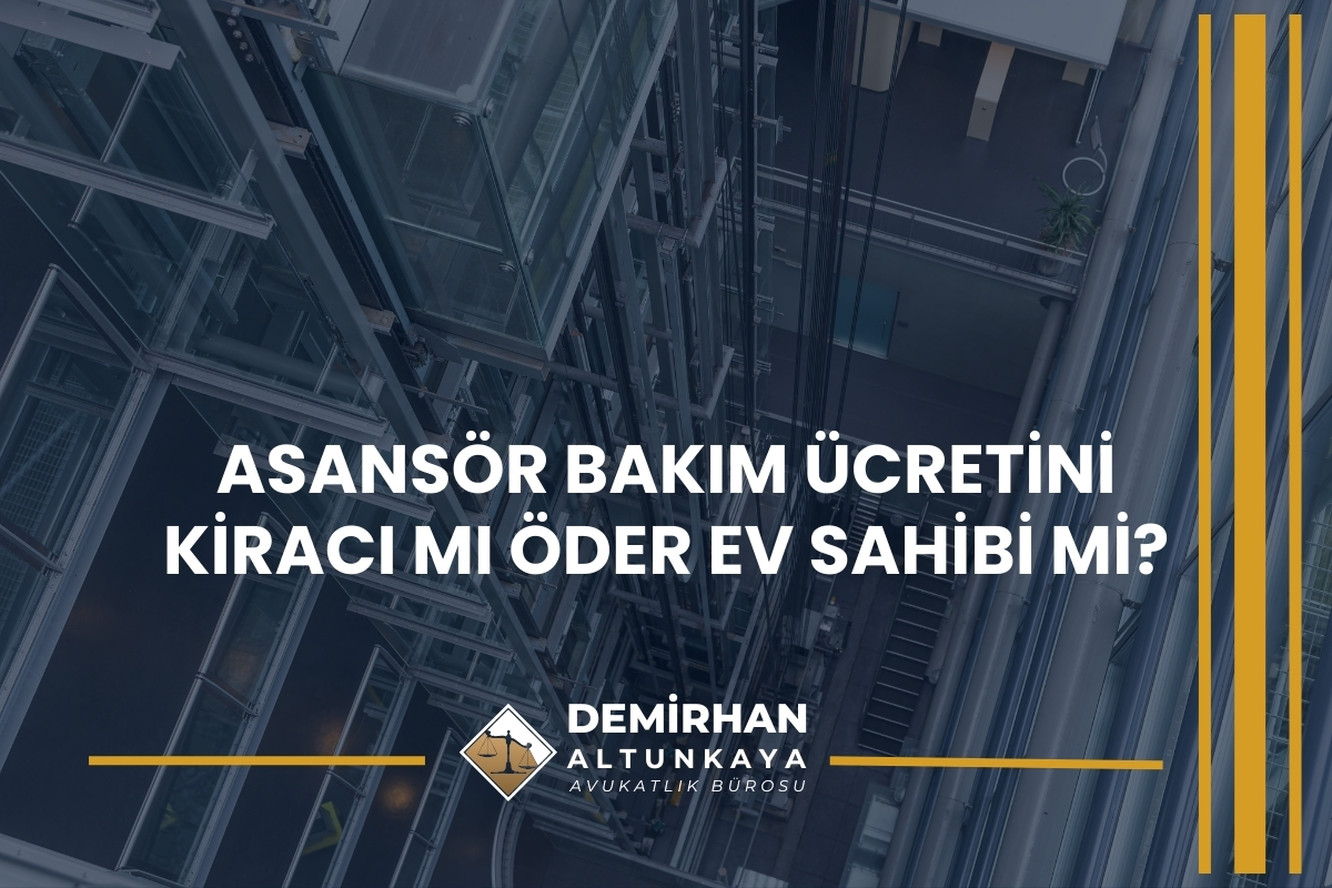 Asansör Bakım Ücretini Kiracı mı Öder Ev Sahibi mi?