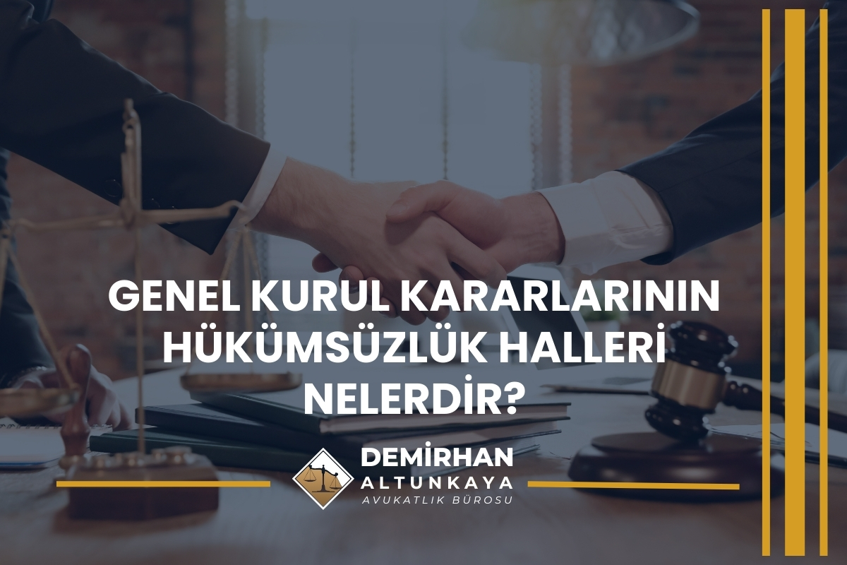 Genel Kurul Kararlarının Hükümsüzlük Halleri Nelerdir?