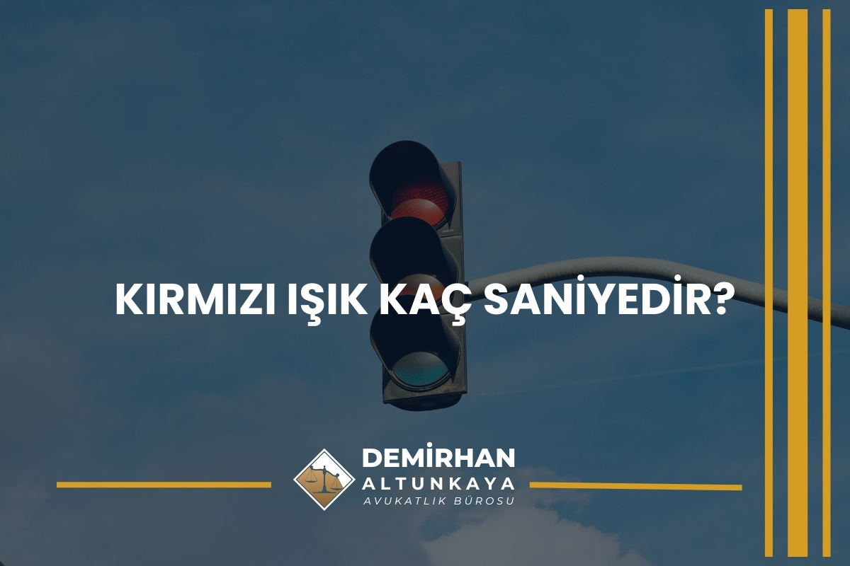 Kırmızı Işık Kaç Saniyedir?